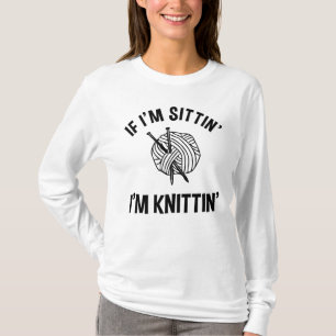 Wenn ich sitzt' bin ich Knittin' Funny Knitting T-Shirt