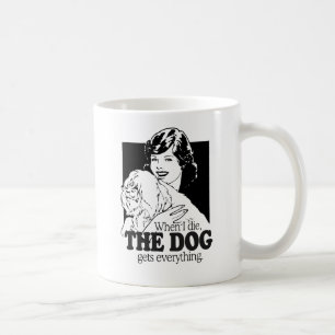 WENN ICH STERBE, BEKOMMT DER HUND ALLES KAFFEETASSE