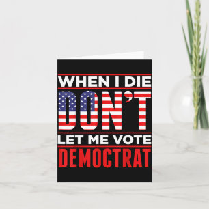 Wenn ich sterbe, lass mich nicht für die Demokrate Karte