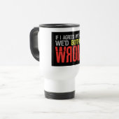 Wenn ich ... Tasse - wählen Sie Stil & Farbe (Vorderseite Links)