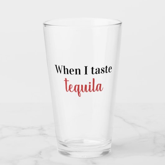 wenn ich Tequila probiere Glas (Vorderseite)