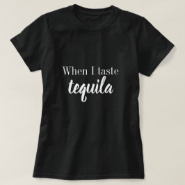 Wenn ich Tequila probiere T-Shirt