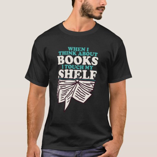 Wenn ich über Bücher nachdenke, Touch ich mein She T-Shirt (Vorderseite)