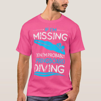 Wenn ich Vermisst bin, bin ich wahrscheinlich Spri T-Shirt
