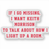 Wenn ich Vermisst gehe, Wollte ich Keith Morrison Aufkleber (Vorderseite)