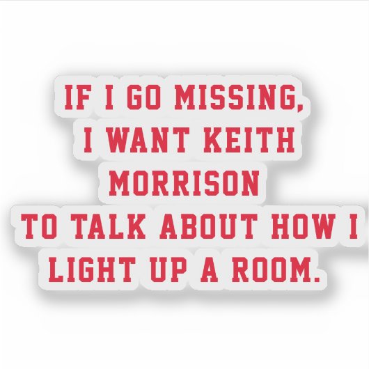 Wenn ich Vermisst gehe, Wollte ich Keith Morrison Aufkleber (Vorderseite)