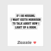 Wenn ich Vermisst gehe, Wollte ich Keith Morrison Aufkleber (Blatt)