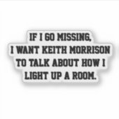 Wenn ich Vermisst gehe, Wollte ich Keith Morrison Aufkleber (Vorderseite)