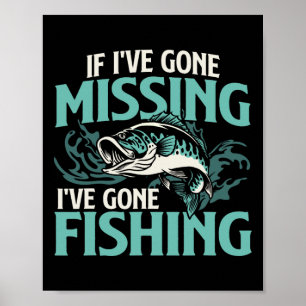 Wenn ich vermisst werde, bin ich zum Fischen gegan Poster