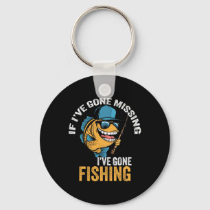 Wenn ich vermisst werde, bin ich zum Fischen gegan Schlüsselanhänger