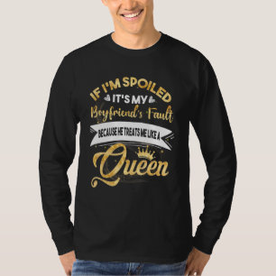 Wenn ich verwöhnt werde, ist es der Fehler meines T-Shirt