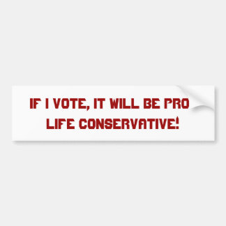 WENN ich wähle, ist es gegen die Abtreibung Autoaufkleber