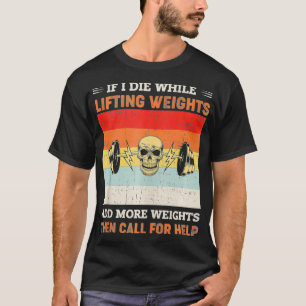 Wenn ich während des Gewichtes Die habe, dann mach T-Shirt