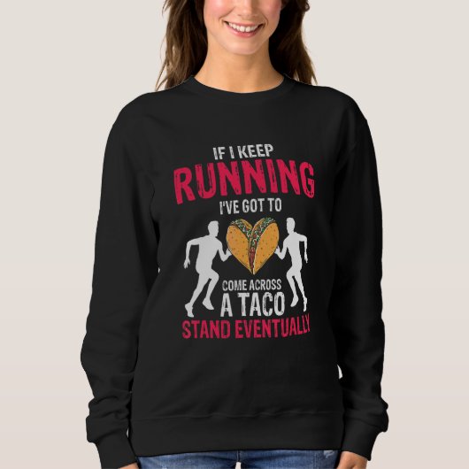 Wenn ich weiterlaufe Taco Runner-Geschenk Sweatshirt (Vorderseite)