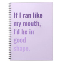 Wenn ich wie mein Mund lief, wäre ich in guter For