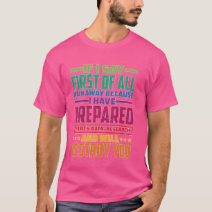 Wenn ich zuerst sage, renne weg — T-Shirt