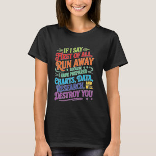 Wenn ich zuerst sage, renne weg _— T-Shirt