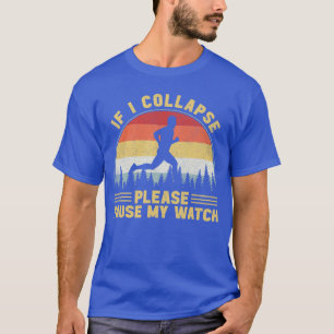 Wenn ich zusammenbreche, pausiere bitte meine Uhr T-Shirt