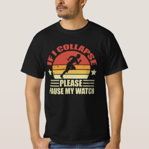 Wenn ich zusammenbreche, pausiere bitte meine Uhr T-Shirt