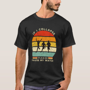 Wenn ich zusammenbreche, pausiere bitte meine Uhr T-Shirt