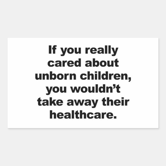 Wenn Ihnen ungeborene Kinder wirklich wichtig sind Rechteckiger Aufkleber (Vorderseite)