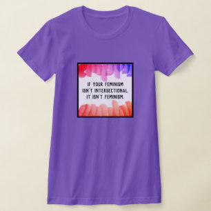Wenn Ihr Feminismus nicht intersektionell ist... T-Shirt