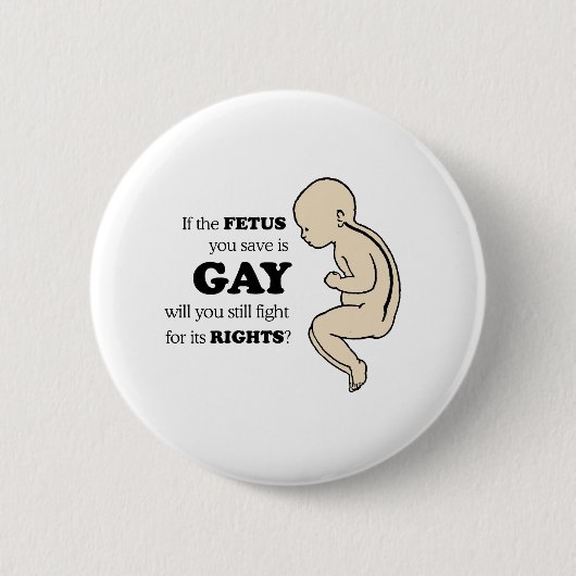 WENN IHR FETUS GAY IST, WERDEN SIE DAFÜR KÄMPFEN? BUTTON (Vorderseite)