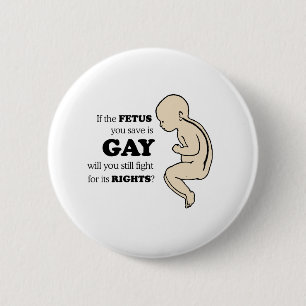 WENN IHR FETUS GAY IST, WERDEN SIE DAFÜR KÄMPFEN? BUTTON