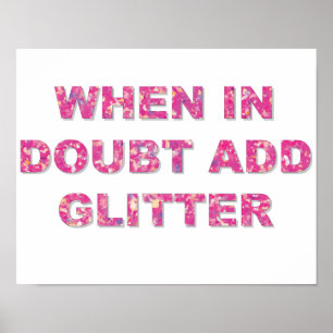 WENN IM ZWEIFEL ADDIEREN SIE GLITTER POSTER