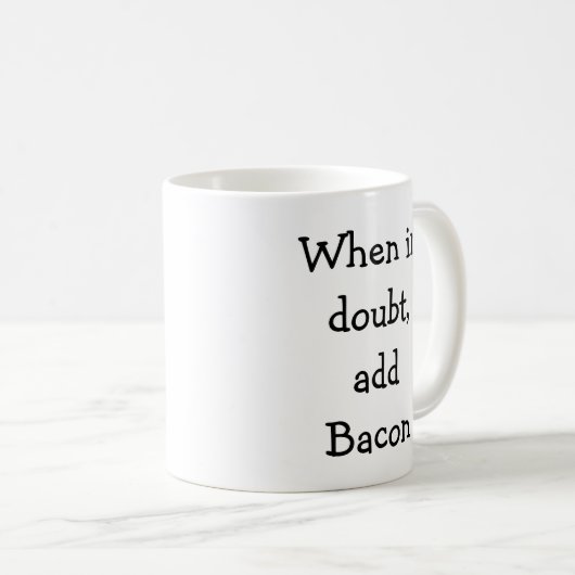 Wenn im Zweifel, addieren Sie Speck Kaffeetasse (VorderseiteRechts)