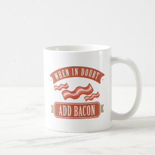 Wenn im Zweifel Bacon hinzufügen Kaffeetasse