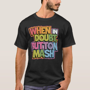 Wenn im Zweifel Button-Mash T-Shirt