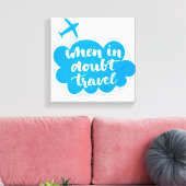 Wenn im Zweifel Cloud reisen Leinwanddruck (Insitu (Wohnzimmer))