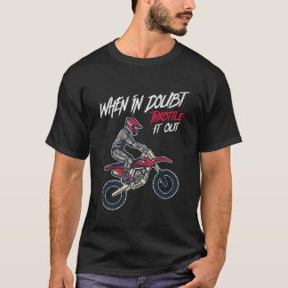Wenn im Zweifel, es aus dem Motocross Dirt Bike T-Shirt