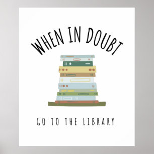 Wenn im Zweifel gehen Sie in die Bibliothek Poster