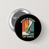Wenn im Zweifel Gestochen Tanz Funny Stach Tanztän Button (Vorne & Hinten)