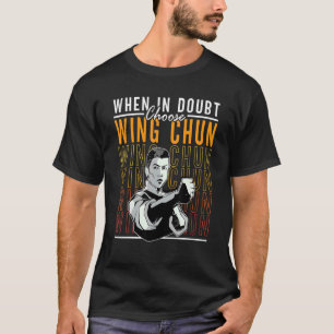 Wenn im Zweifel Kung Fu Martial Fighter Wing wähle T-Shirt