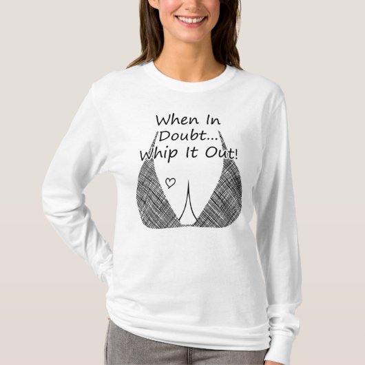 Wenn im Zweifel, "Whip it Out", "Funny Breast" Füt T-Shirt (Vorderseite)