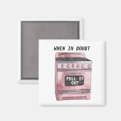 Wenn im Zweifel ziehen Sie es aus der sonnigen Küc Magnet (Vorderseite/Rückseite)