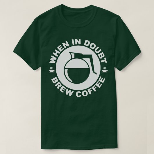 Wenn in Doubt Brew Kaffee T-Shirt (Design vorne)