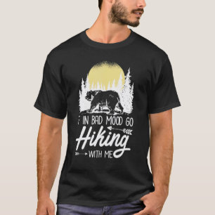 Wenn in schlechter Stimmung mit mir wandern gehen  T-Shirt