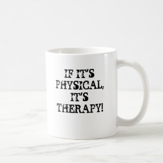 WENN IT'SPHYSICAL, ITIS THERAPIE! , WENN KAFFEETASSE