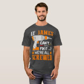Wenn James Cant es repariert, waren alle geschraub T-Shirt (Vorne ganz)
