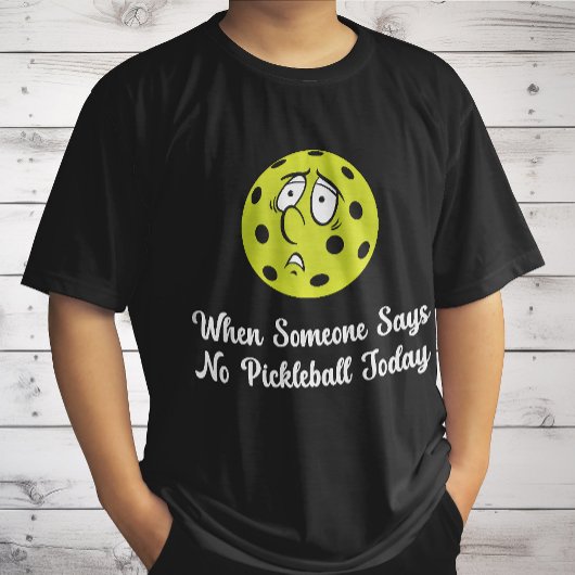 Wenn jemand heute kein Pickleball sagt, Pickleball T-Shirt
