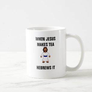 Wenn Jesus Tee-Hebräer es macht Kaffeetasse
