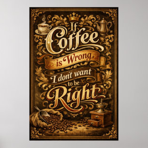 Wenn Kaffee falsch ist, Ornate Vintage-Typografie- Poster