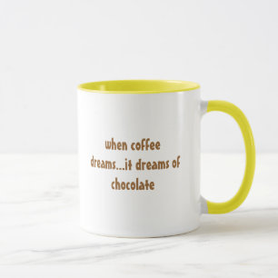 wenn Kaffee… träumt, träumt er von der Schokol Tasse
