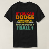 Wenn kann Dodge Wrench Sie Dodge Ball Dodgeball T-Shirt (Design vorne)