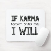 Wenn Karma dich nicht erstickt, werde ich es tun Mousepad (Mit Mouse)