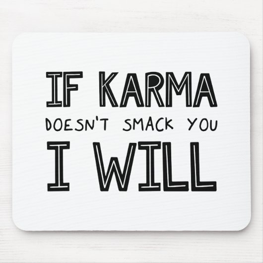 Wenn Karma dich nicht erstickt, werde ich es tun Mousepad (Vorne)